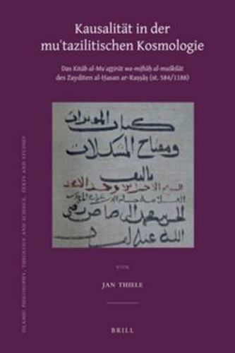 Kausalitat in der Mu'tazilitischen Kosmologie: Das Kitab al-Mu'aththirat wa-miftah al-muskilat des Zayditen al-Hasan ar-Rassas (st. 584/1188)