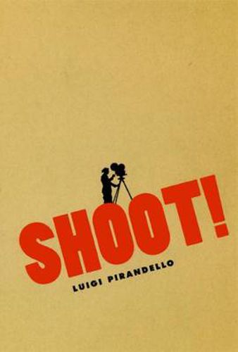 Cover image for Shoot!: The Notebooks of Serafino Gubbio, Cinematograph Operator