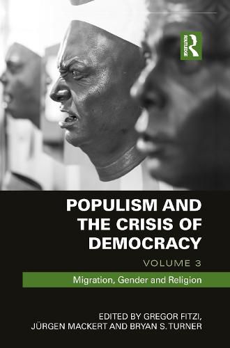 Populism and the Crisis of Democracy: Volume 3: Migration, Gender and Religion