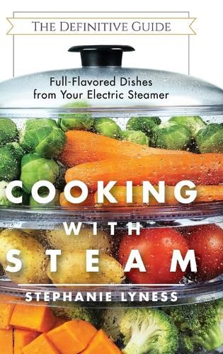 Cooking With Steam: Spectacular Full-Flavored Low-Fat Dishes from Your Electric Steamer