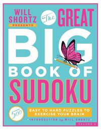 Cover image for Will Shortz Presents The Great Big Book of Sudoku Volume 2: 500 Easy to Hard Puzzles to Exercise Your Brain