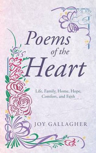 Cover image for Poems of the Heart: Life, Family, Home, Hope, Comfort, and Faith