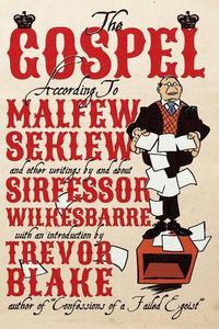 Cover image for The Gospel According to Malfew Seklew: and Other Writings By and About Sirfessor Wilkesbarre