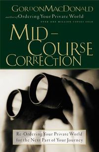 Cover image for Mid-Course Correction: Re-Odering Your Private World for the Next Part of Your Journey