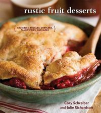 Cover image for Rustic Fruit Desserts: Crumbles, Buckles, Cobblers, Pandowdies, and More [A Cookbook]