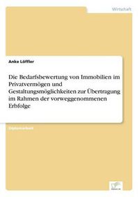 Cover image for Die Bedarfsbewertung von Immobilien im Privatvermoegen und Gestaltungsmoeglichkeiten zur UEbertragung im Rahmen der vorweggenommenen Erbfolge