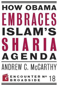 Cover image for How Obama Embraces Islam's Sharia Agenda: A Creed for the Poor and Disadvantaged
