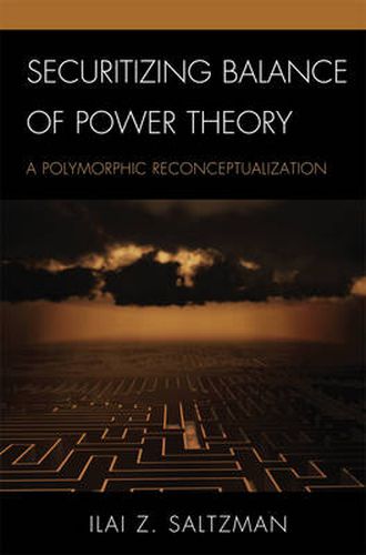 Cover image for Securitizing Balance of Power Theory: A Polymorphic Reconceptualization