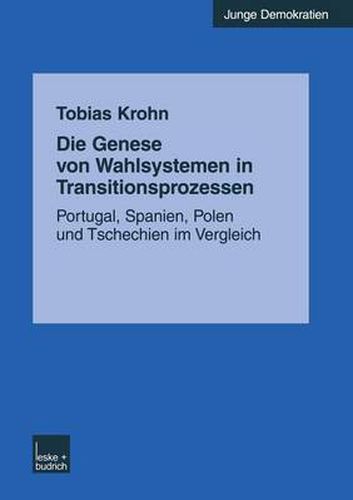 Cover image for Die Genese Von Wahlsystemen in Transitionsprozessen: Portugal, Spanien, Polen Und Tschechien Im Vergleich