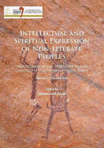 Cover image for Intellectual and Spiritual Expression of Non-Literate Peoples: Proceedings of the XVII UISPP World Congress (1-7 September, Burgos, Spain): Volume 1 / Session A20