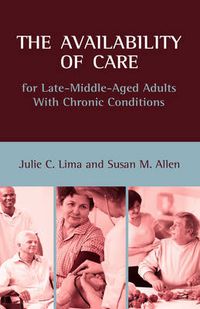 Cover image for The Availability of Care for Late-Middle-Aged Adults With Chronic Conditions