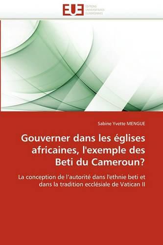 Cover image for Gouverner Dans Les Glises Africaines, L'Exemple Des Beti Du Cameroun?