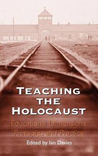 Cover image for Teaching the Holocaust: Educational Dimensions, Principles and Practice