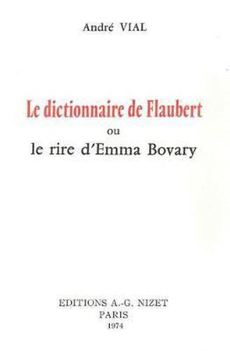 Cover image for Le Dictionnaire de Flaubert: Ou Le Rire d'Emma Bovary