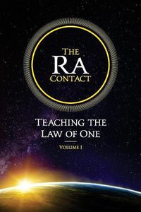 Cover image for The Ra Contact: Teaching the Law of One: Volume 1