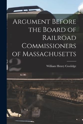 Cover image for Argument Before the Board of Railroad Commissioners of Massachusetts