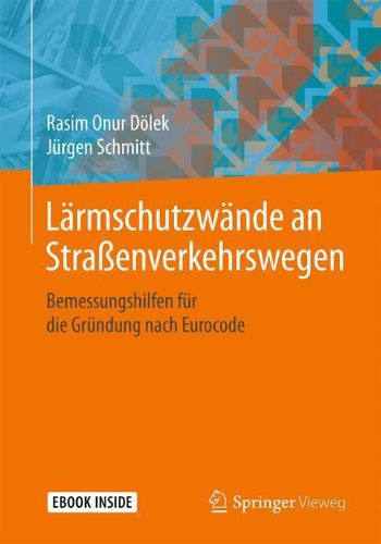 Cover image for Larmschutzwande an Strassenverkehrswegen: Bemessungshilfen fur die Grundung nach Eurocode