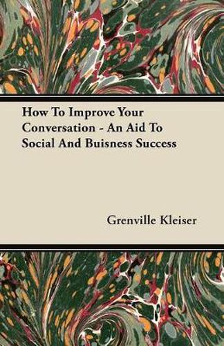 Cover image for How To Improve Your Conversation - An Aid To Social And Buisness Success