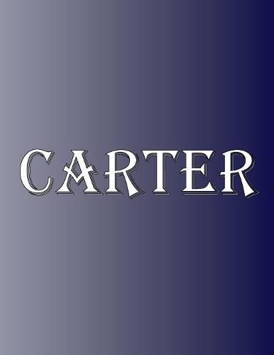 Cover image for Carter: 100 Pages 8.5 X 11 Personalized Name on Notebook College Ruled Line Paper