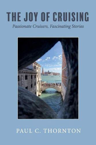 The Joy of Cruising: Passionate Cruisers, Fascinating Stories