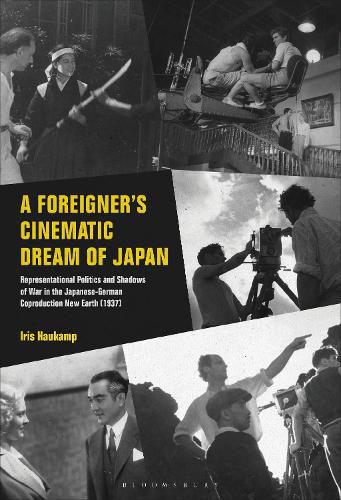 Cover image for A Foreigner's Cinematic Dream of Japan: Representational Politics and Shadows of War in the Japanese-German Coproduction New Earth (1937)