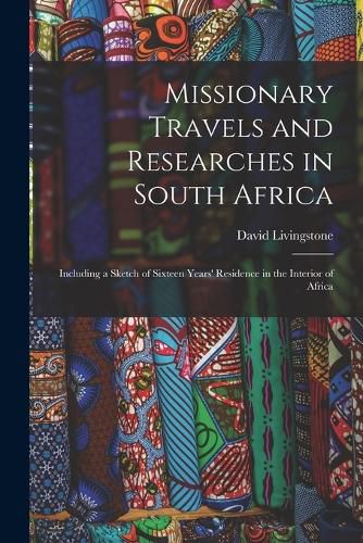 Cover image for Missionary Travels and Researches in South Africa