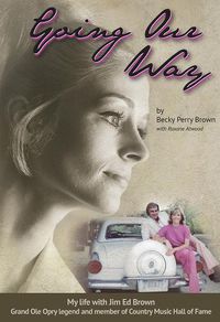 Cover image for Going Our Way: My Life with Jim Ed Brown, Grand Ole Opry legend and member of the Country Music Hall of Fame