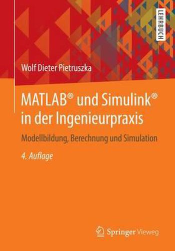 Cover image for Matlab(r) Und Simulink(r) in Der Ingenieurpraxis: Modellbildung, Berechnung Und Simulation