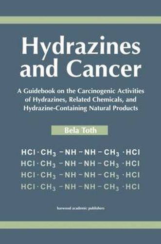 Cover image for Hydrazines and Cancer: A Guidebook on the Carciognic Activities of Hydrazines, Related Chemicals, and Hydrazine Containing Natural Products