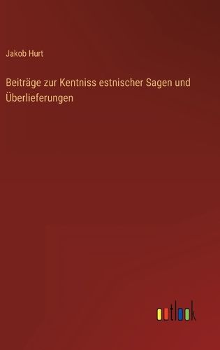 Cover image for Beitraege zur Kentniss estnischer Sagen und UEberlieferungen