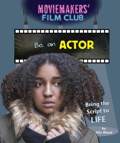 Cover image for Be an Actor: Bring the Script to Life
