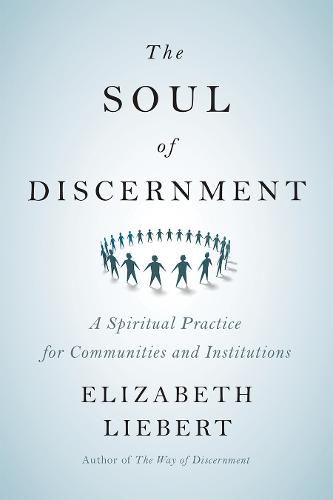 Cover image for The Soul of Discernment: A Spiritual Practice for Communities and Institutions