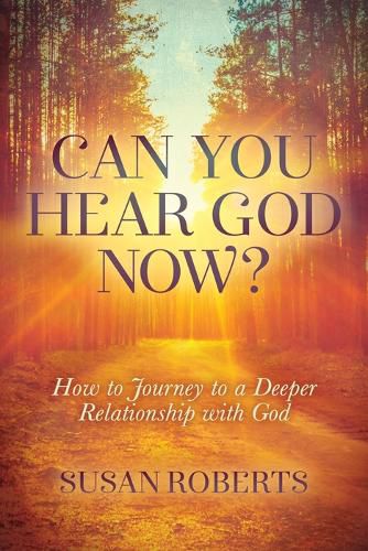 Cover image for Can You Hear God Now?: How to Journey to a Deeper Relationship with God