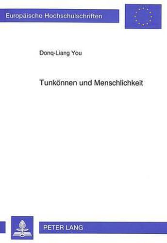 Tunkoennen Und Menschlichkeit: Der Ethische Grundsinn Menschlichen Seins Bei Otto Friedrich Bollnow