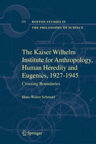 The Kaiser Wilhelm Institute for Anthropology, Human Heredity and Eugenics, 1927-1945: Crossing Boundaries