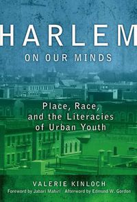 Cover image for Harlem on Our Minds: Place, Race, and the Literacies of Urban Youth