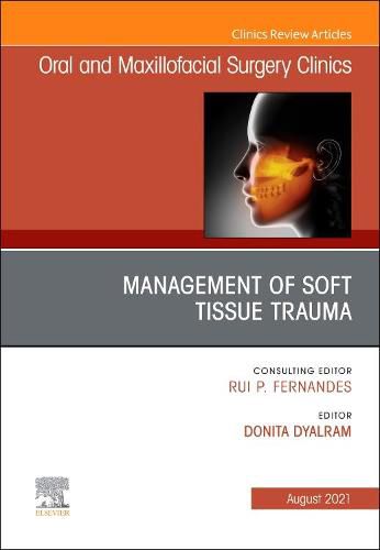 Cover image for Management of Soft Tissue Trauma, An Issue of Oral and Maxillofacial Surgery Clinics of North America