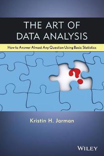 Cover image for The Art of Data Analysis: How to Answer Almost Any Question Using Basic Statistics