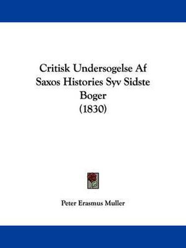 Critisk Undersogelse Af Saxos Histories Syv Sidste Boger (1830)