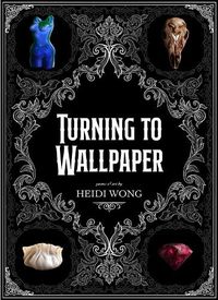 Cover image for Turning to Wallpaper: Poems and Art