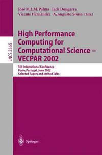 Cover image for High Performance Computing for Computational Science - VECPAR 2002: 5th International Conference, Porto, Portugal, June 26-28, 2002. Selected Papers and Invited Talks