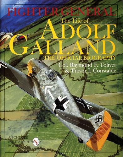 Cover image for Fighter General: The Life of Adolf Galland - The Official Biography