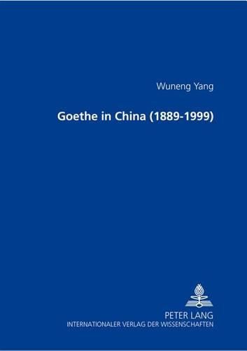 Cover image for Goethe in China (1889-1999)