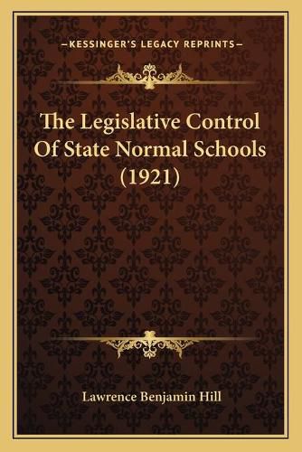 The Legislative Control of State Normal Schools (1921)