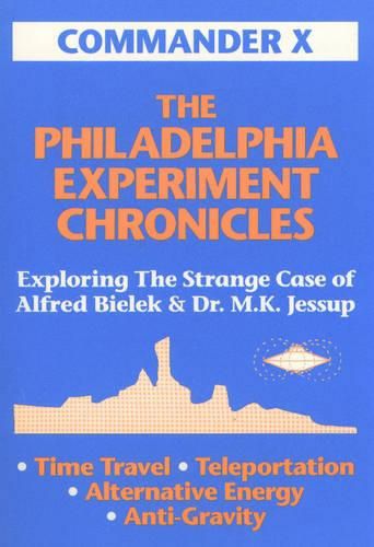 Cover image for The Philadelphia Experiment Chronicles: Exploring the Strange Case of Alfred Bielek and Dr.M.K.Jessup