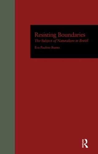 Cover image for Resisting Boundaries: The Subject of Naturalism in Brazil