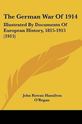 Cover image for The German War of 1914: Illustrated by Documents of European History, 1815-1915 (1915)