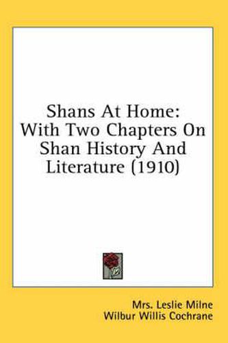 Cover image for Shans at Home: With Two Chapters on Shan History and Literature (1910)