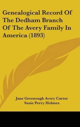 Cover image for Genealogical Record of the Dedham Branch of the Avery Family in America (1893)