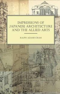 Cover image for Impressions of Japanese Architecture and the Allied Arts